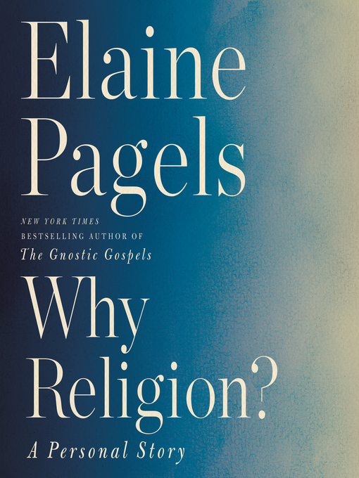 Title details for Why Religion? by Elaine Pagels - Available